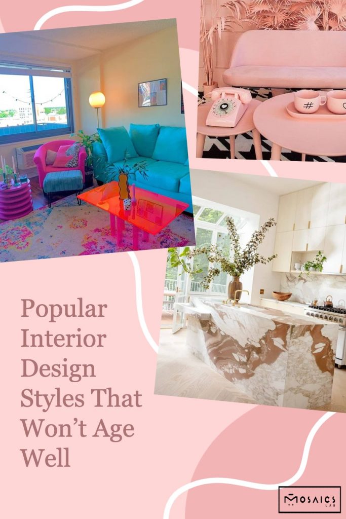 Popular Interior Design Styles That Won’t Age Well