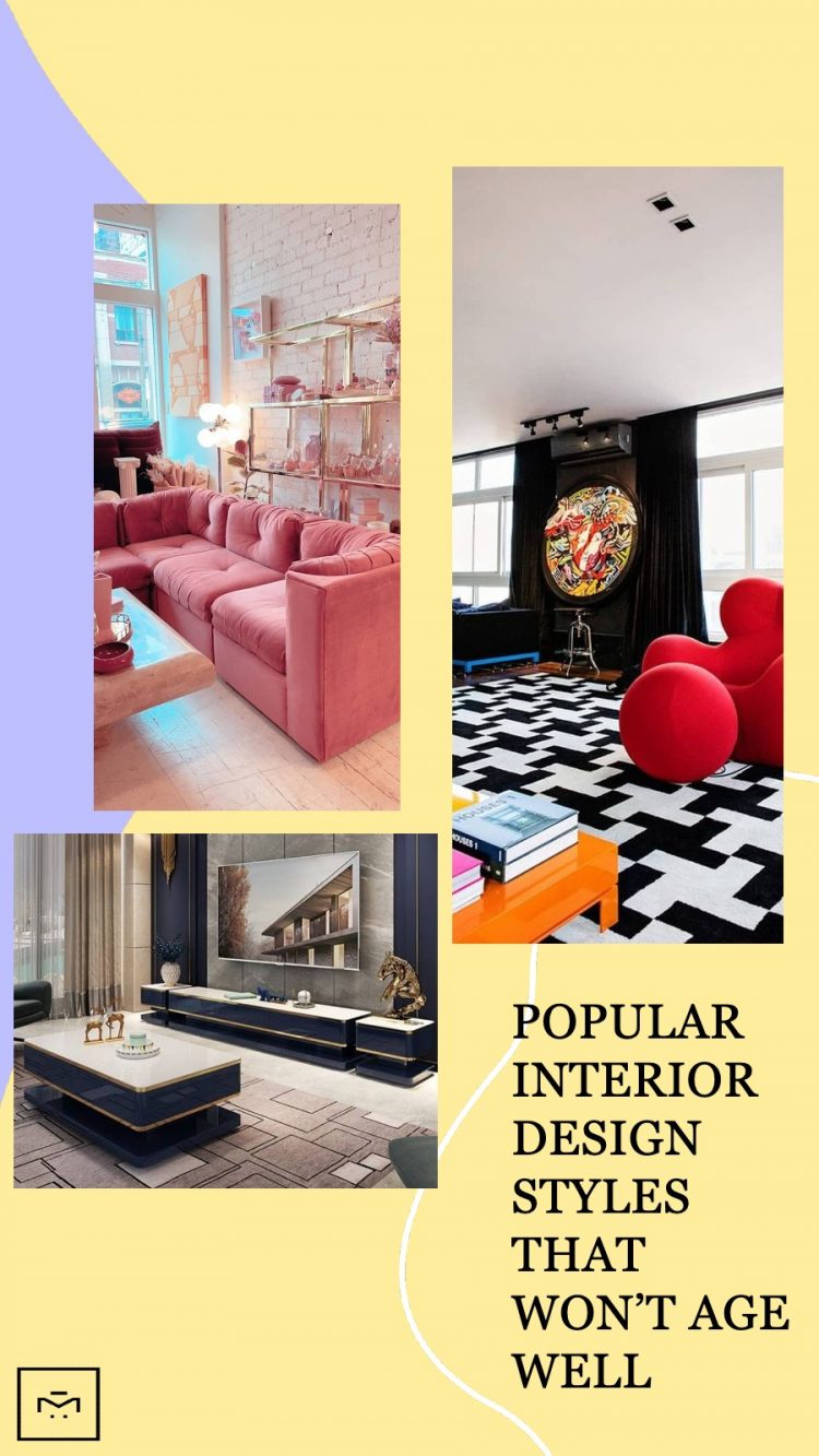 Popular Interior Design Styles That Won’t Age Well