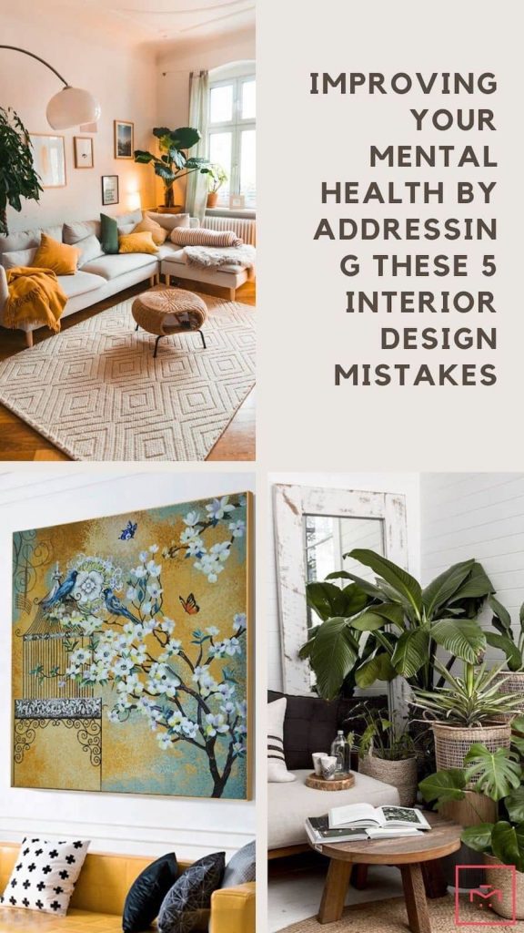 Improving Your Mental Health By Addressing These 5 Interior Design Mistakes